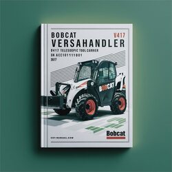 Bobcat Versahandler V417 Telescopic Tool Carrier CAB SN Ac1c11001 Above Operation Service Repair Workshop Manual PDF