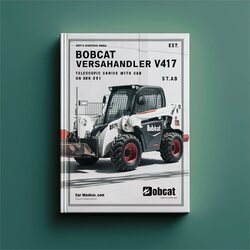 Bobcat Versahandler V417 Telescopic Tool Carrier CAB SN A7mk11001 Above Operation Service Repair Workshop Manual PDF