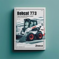 Bobcat 773 High Flow Skid Steer Loader SN 518111001 Above Operation Service Repair Workshop Manual PDF