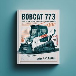 Bobcat 773 High Flow Skid Steer Loader Turbocharger SN 519011001 Above Operation Service Repair Workshop Manual PDF