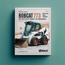 Bobcat 773 High Flow Skid Steer Loader Turbocharger SN 519211001 Above Operation Service Repair Workshop Manual PDF