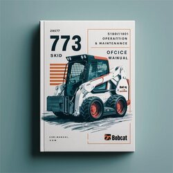 Bobcat 773 Skid Steer Loader SN 518011001 Above Operation Service Repair Workshop Manual PDF