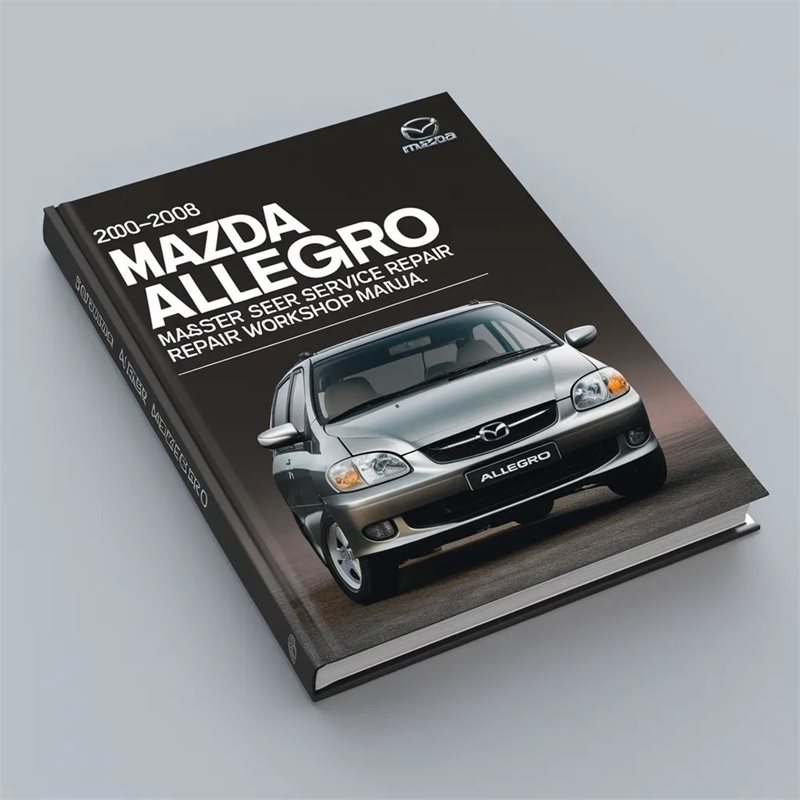 2000-2008 Mazda Allegro Master Worksho Service Repair Workshop Manual PDF