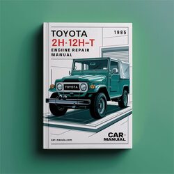 1985 Toyota 2H 12H-T Engine Service Repair Workshop Manual PDF