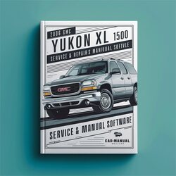 2006 GMC Yukon XL 1500 Software Service Repair Workshop Manual PDF