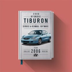 2006 Hyundai Tiburon Software Service Repair Workshop Manual PDF