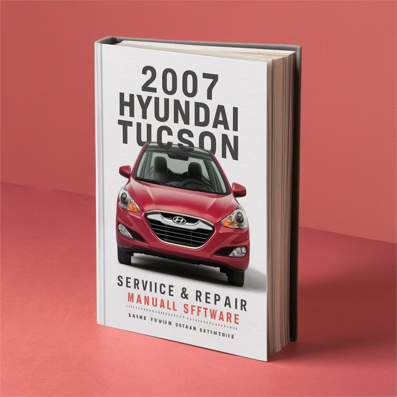 2007 Hyundai Tucson Software Service Repair Workshop Manual PDF