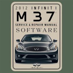 2012 Infiniti M Models M37 Software Service Repair Workshop Manual PDF
