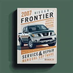 2007 Nissan Frontier Software Service Repair Workshop Manual PDF