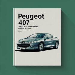 2004-2011 Peugeot 407 Diesel Service Repair Workshop Manual PDF