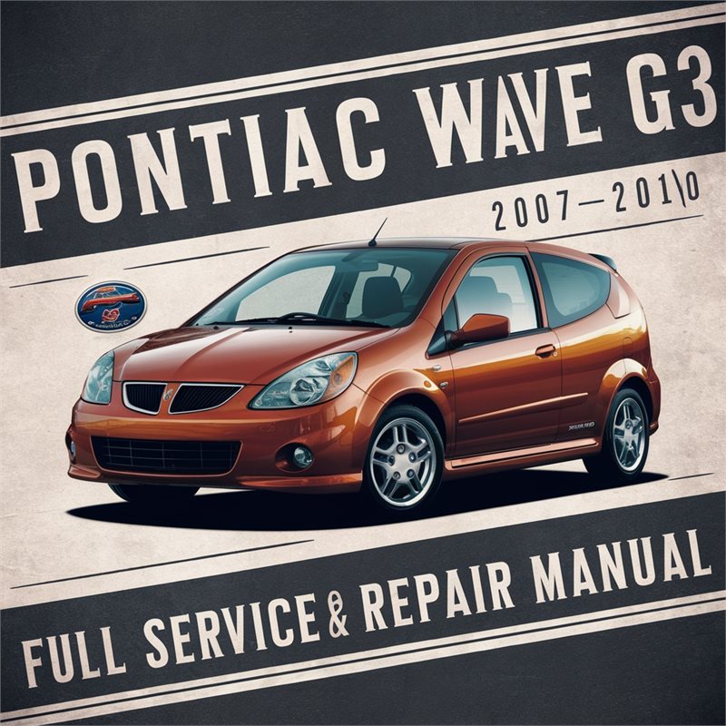2007-2010 Pontiac G3 Wave Service Repair Workshop Manual PDF