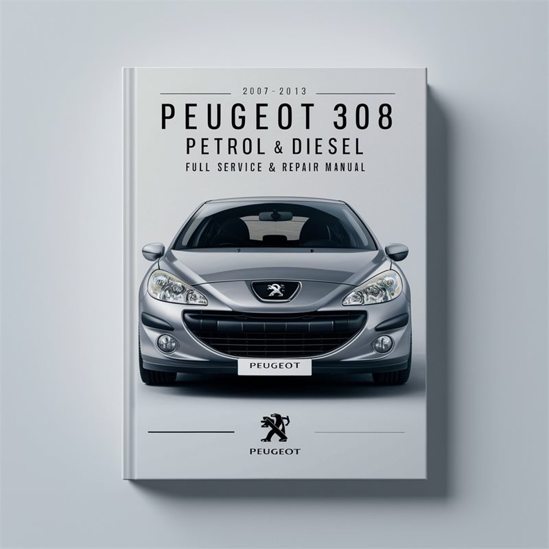 2007-2013 Peugeot 308 Petrol Diesel Service Repair Workshop Manual PDF