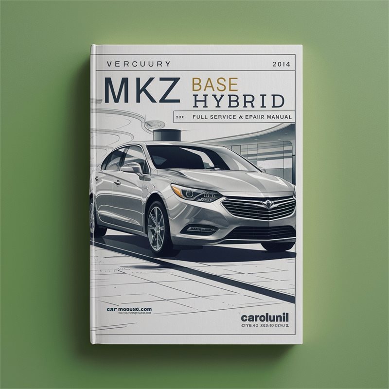 2014 Mercury MKZ Base Hybrid Service Repair Workshop Manual PDF