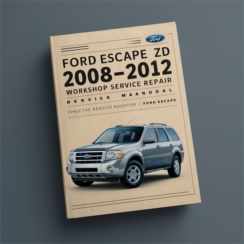 2008-2012 Ford Escape ZD Service Repair Workshop Manual PDF