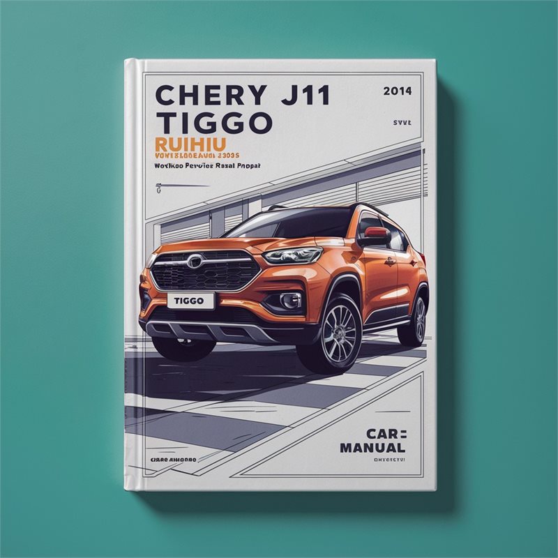 2008-2014 Chery A Models J11 Tiggo Ruihu Service Repair Workshop Manual PDF
