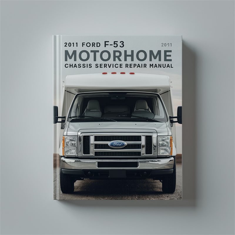 2011 Bedford Ford F53 Motorhome Chassis Service Repair Workshop Manual PDF
