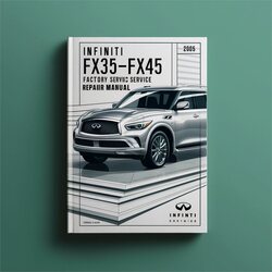 2005 Infiniti FX Models FX35-FX45 Service Repair Workshop Manual PDF