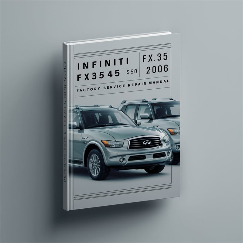2006 Infiniti FX Models FX35 FX45 S50 Service Repair Workshop Manual PDF