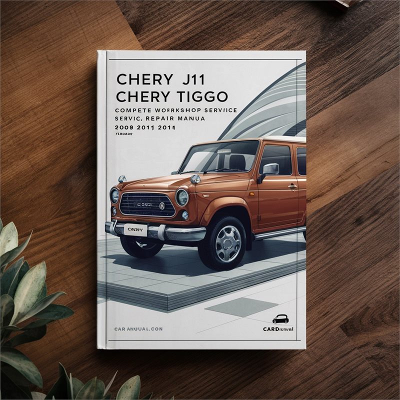 2008-2014 Chery A Models J11 Tiggo Ruihu Service Repair Workshop Manual PDF