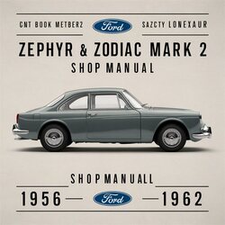 1956-1962 Ford Zephyr Zodiac Mark 2 - Shop Service Repair Workshop Manual PDF