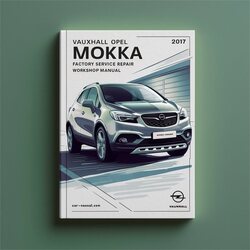 2012-2017 Opel Mokka Vauxhall Service Repair Workshop Manual PDF