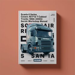 1994-2004 Scania 4 Series Covers All P R T Cabbed Trucks Service Repair Workshop Manual PDF
