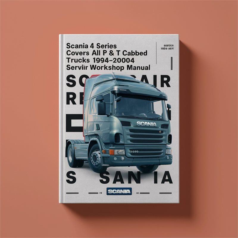 1994-2004 Scania 4 Series Covers All P R T Cabbed Trucks Service Repair Workshop Manual PDF