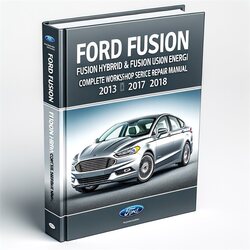 2013-2018 Ford Fusion Hybrid Energi Service Repair Workshop Manual PDF