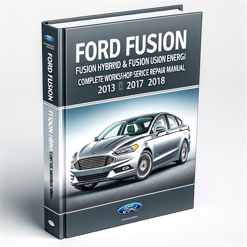 2013-2018 Ford Fusion Hybrid Energi Service Repair Workshop Manual PDF