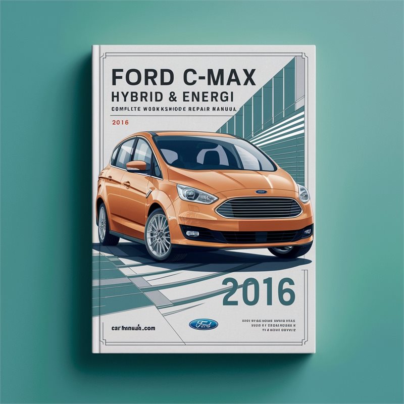 2016 Ford C Max C-MAX Hybrid Energi Service Repair Workshop Manual PDF