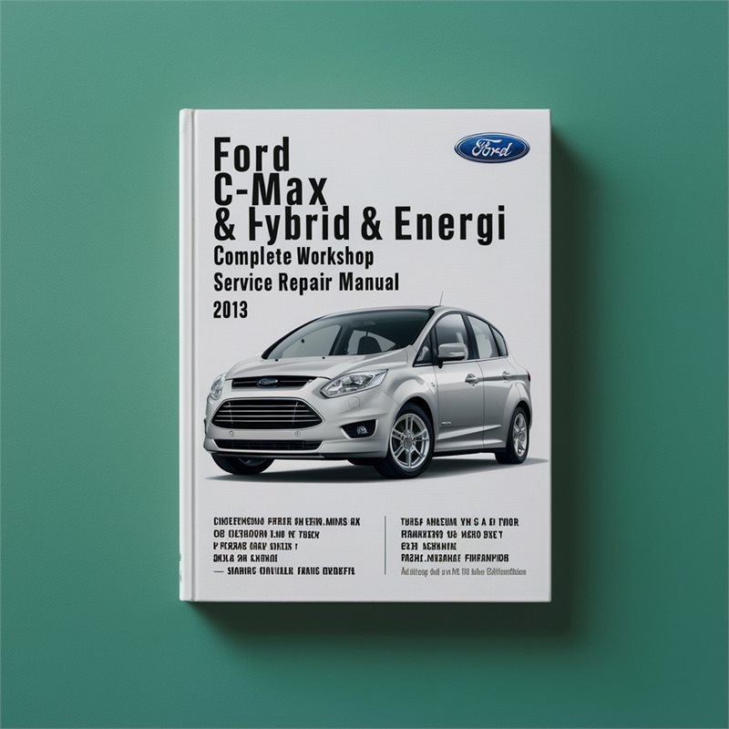 2013 Ford C Max C-MAX Hybrid Energi Service Repair Workshop Manual PDF