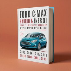 2013-2018 Ford C Max C-MAX Hybrid Energi Service Repair Workshop Manual PDF