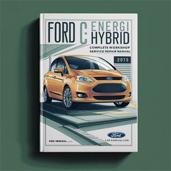 2012-2015 Ford C Max Energi Hybrid 2.0l Service Repair Workshop Manual PDF