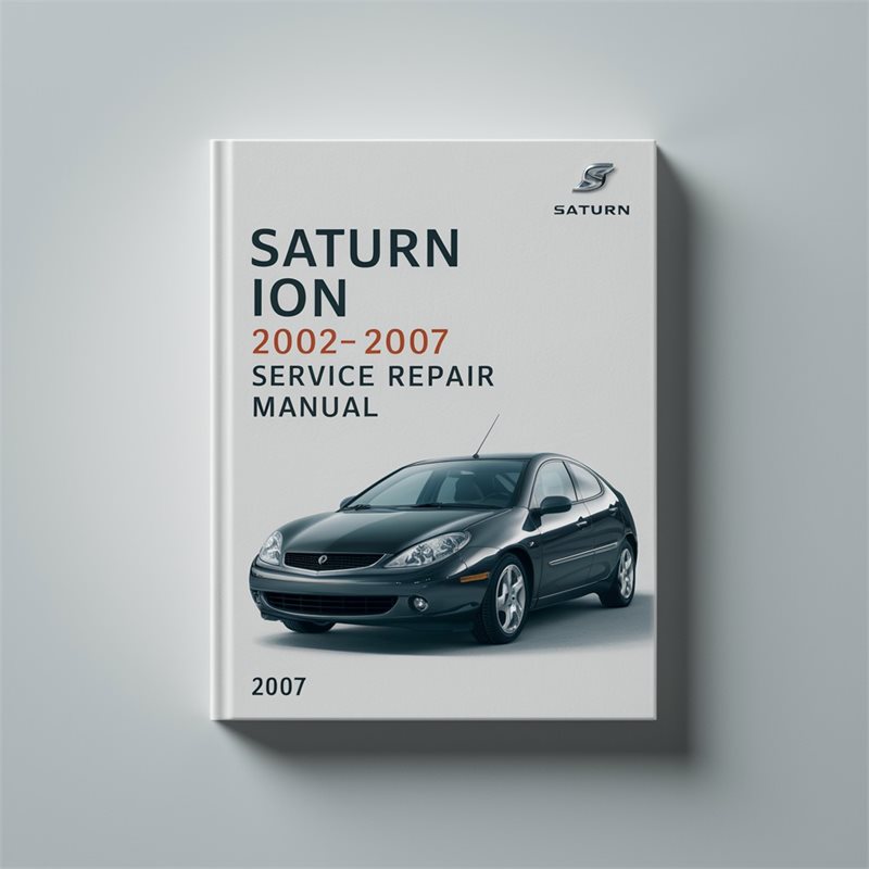 2002-2007 Saturn Ion Service Repair Workshop Manual PDF