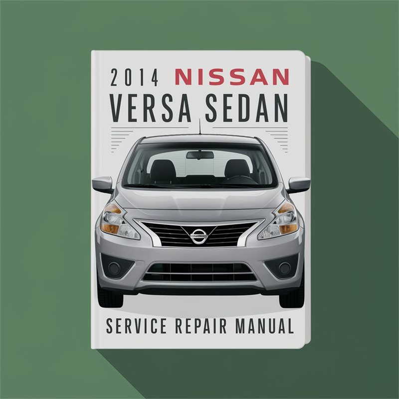 2014 Nissan Versa Sedan Service Repair Workshop Manual PDF