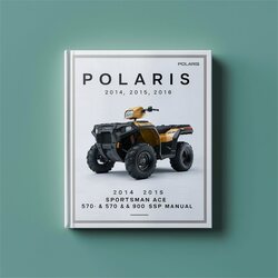 2014-2016 Polaris Sportsman ACE 570 900 SP Service Repair Workshop Manual PDF