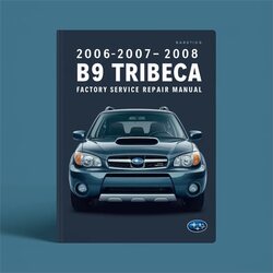 2006-2008 Subaru B9 Tribeca Service Repair Workshop Manual PDF
