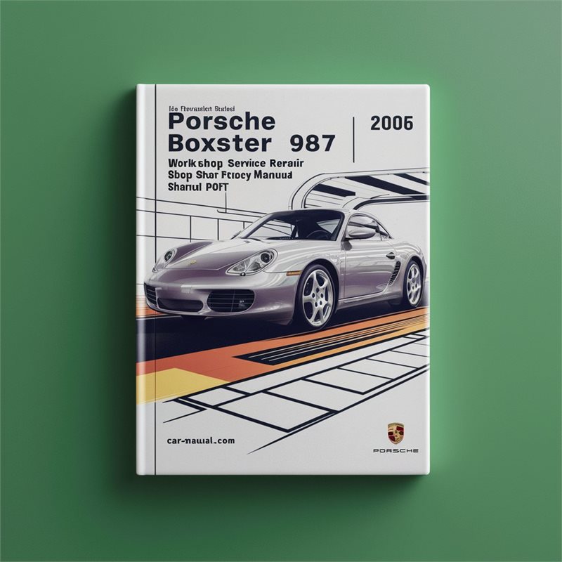 2005-2008 Porsche Boxster 987 - Shop Service Repair Workshop Manual PDF
