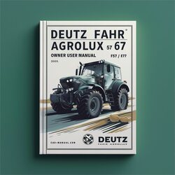 Deutz Fahr Agrolux 57 67 F57 F67 Owner User Service Repair Workshop Manual PDF