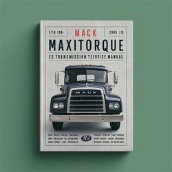 Mack Maxitorque ES Transmission T306G Service Repair Workshop Manual PDF