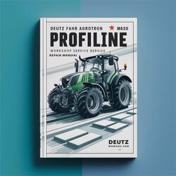 Deutz Fahr Agrotron M610 M620 M640 Profiline Tractor -improved Service Repair Workshop Manual PDF