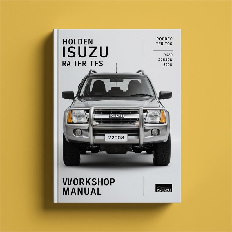2003-2008 Holden Rodeo Isuzu RA TFR TFS Service Repair Workshop Manual PDF