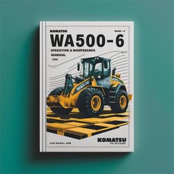 Komatsu WA500-6 Wheel Loader Operation Service Repair Workshop Manual PDF