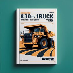 Komatsu 830E-1AC Dump Truck Operation (sn: A30240 Up) Service Repair Workshop Manual PDF