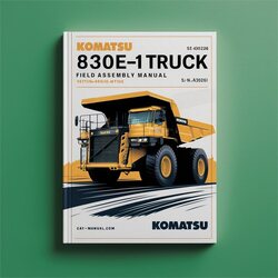 Komatsu 830E-1AC Dump Truck Field Assembly (s/n: A30240-a30261) Service Repair Workshop Manual PDF