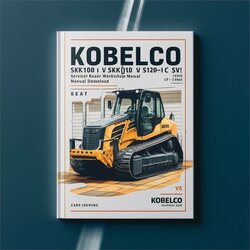 Kobelco Sk100(l) V SK120 SK120LC Crawler Excavator (yw07901 LX10201 LP13601 YP02501 ) Service Repair Workshop Manual PDF