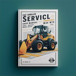 Fiat Kobelco W50 W60 W70 Shop Wheel Loader Book Service Repair Workshop Manual PDF