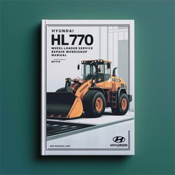 Hyundai HL770 ( 1171-) Wheel Loader Service Repair Workshop Manual PDF