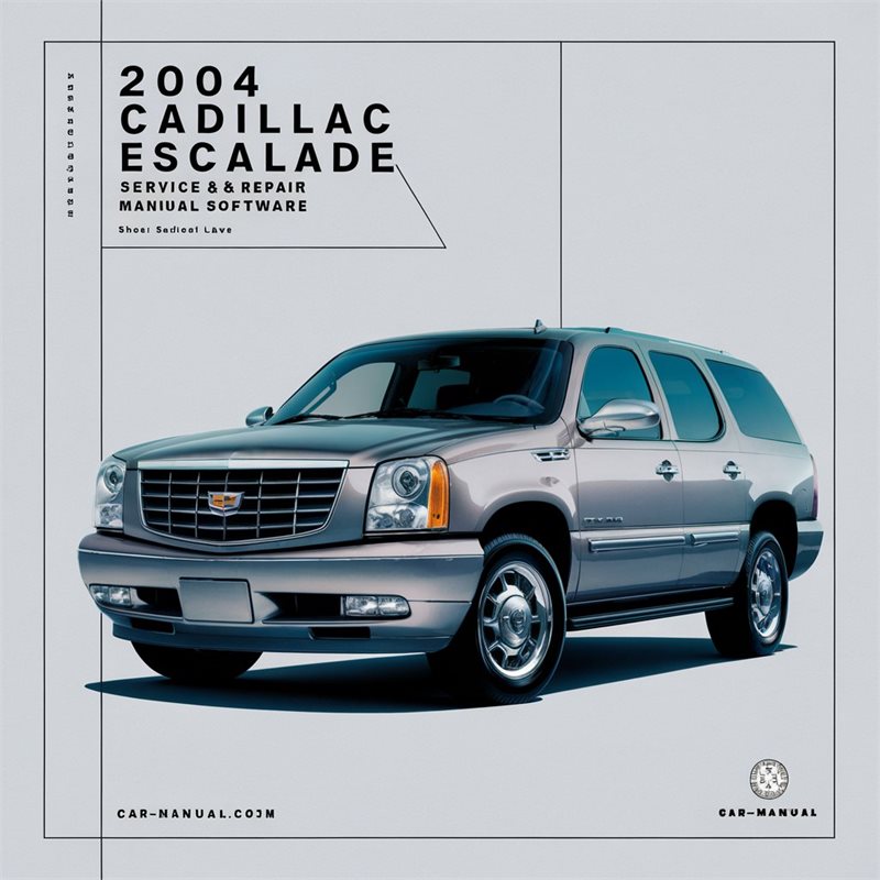 2004 Cadillac Escalade Software Service Repair Workshop Manual PDF