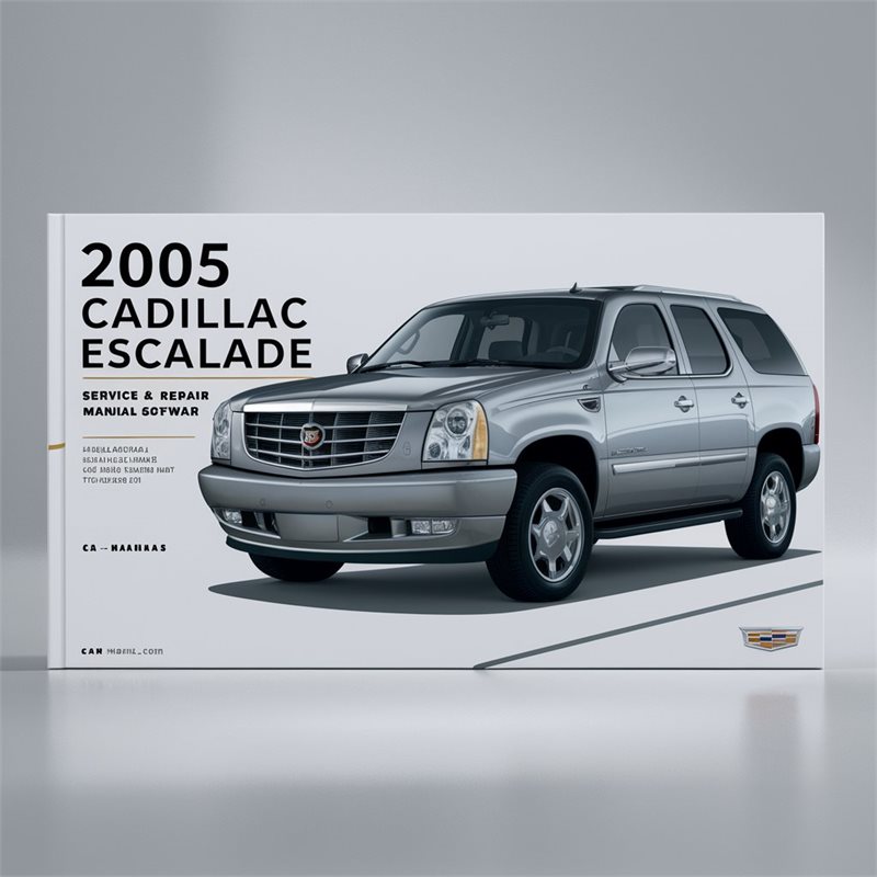 2005 Cadillac Escalade Software Service Repair Workshop Manual PDF